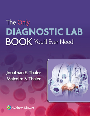 The Only Diagnostic Lab Book You'll Ever Need - Thaler, Jonathan, Dr., MD, and Thaler, Malcolm S, MD