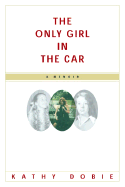 The Only Girl in the Car: A Memoir