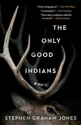 The Only Good Indians - Jones, Stephen Graham