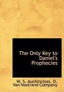 The Only Key to Daniel's Prophecies