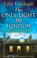 The Only Light in London: A totally unputdownable WW2 story about love and sacrifice