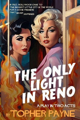 The Only Light in Reno: a play in two acts - Payne, Topher