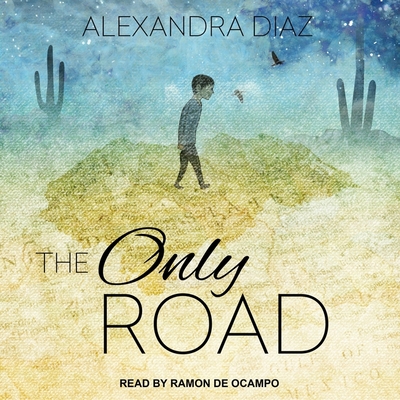 The Only Road - de Ocampo, Ram?n (Read by), and Diaz, Alexandra