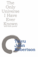 The Only Universe I Have Ever Known