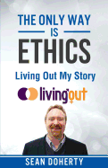 The Only Way Is Ethics - Living Out My Story