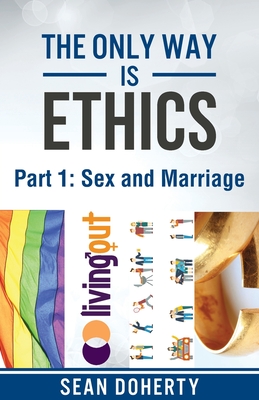 The Only Way is Ethics: Sex and Marriage: Part 1 Sex and Marriage - Doherty, Sean