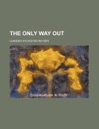 The Only Way Out