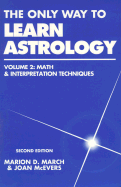 The Only Way to Learn Astrology: Math & Interpretation Techniques