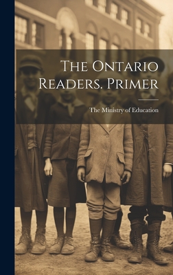 The Ontario Readers. Primer - The Ministry of Education (Creator)