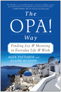 The Opa! Way: Finding Joy & Meaning in Everyday Life & Work