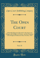 The Open Court, Vol. 33: A Monthly Magazine Devoted to the Science of Religion, the Religion of Science, and the Extension of the Religious Parliament Idea; July, 1919 (Classic Reprint)