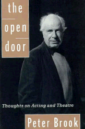 The Open Door: Thoughts on Acting and Theatre - Brock, Peter, and Brook, Peter