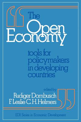 The Open Economy: Tools for Policymakers in Developing Countries - Dornbusch, Rudiger (Editor), and Helmers, F Leslie C H (Editor)