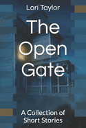 The Open Gate: A Collection of Short Stories