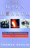 The Open Hearth: The First Generation, a Novel of Immigration