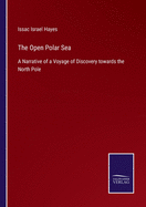 The Open Polar Sea: A Narrative of a Voyage of Discovery towards the North Pole