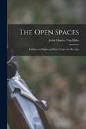 The Open Spaces: Incidents of Nights and Days Under the Blue Sky