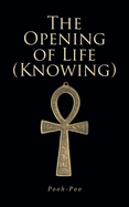 The Opening of Life (Knowing)