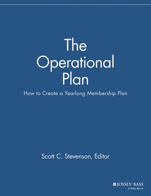 The Operational Plan: How to Create a Yearlong Membership Plan - Stevenson, Scott C (Editor)