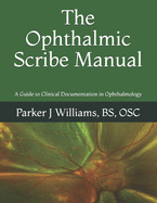 The Ophthalmic Scribe Manual: A Guide to Clinical Documentation in Ophthalmology