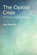 The Opioid Crisis: A Policy Case Study