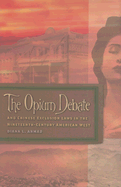 The Opium Debate and Chinese Exclusion Laws in the Nineteenth-Century American West