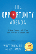 The Opportunity Agenda: A Bold Democratic Plan to Grow the Middle Class