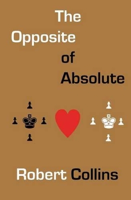 The Opposite of Absolute - Collins, Robert L