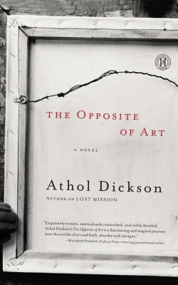 The Opposite of Art - Dickson, Athol