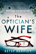 The Optician's Wife: A Mystery Thriller You Don't Want to Miss