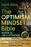 The OPTIMISM MINDSET Bible. Master the Law of Attraction: Manifesting Love Wealth Abundance Success Money. Power of 369 Method. Positive Psychology   Hypnosis   Affirmations. YOUR MIND CREATES