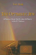 The Optimistic Jew: A Positive Vision for the Jewish People in the 21st Century - Bisk, Tsvi