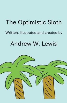 The Optimistic Sloth - Lewis, Andrew