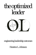 THE Optimized Leader: Engineering Leadership Outcomes