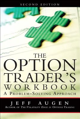 The Option Trader's Workbook: A Problem-Solving Approach - Augen, Jeff
