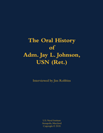 The Oral History of Adm. Jay L. Johnson, USN (Ret.): 1946-