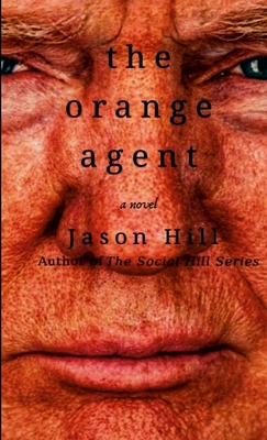 The Orange Agent - Hill, Jason