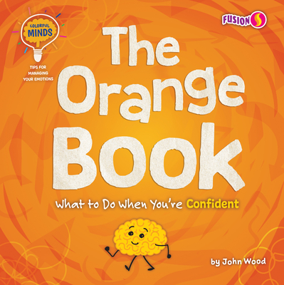 The Orange Book: What to Do When You're Confident - Wood, John