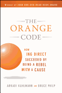 The Orange Code: How Ing Direct Succeeded by Being a Rebel with a Cause