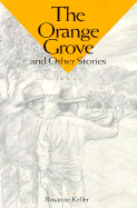 The Orange Grove and Other Stories - Keller, Rosanne