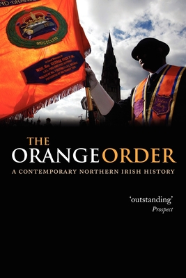 The Orange Order: A Contemporary Northern Irish History - Kaufmann, Eric P