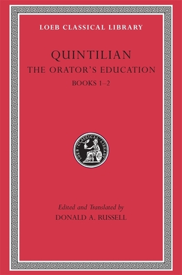 The Orator's Education, Volume I: Books 1-2 - Quintilian, and Russell, Donald A (Translated by)