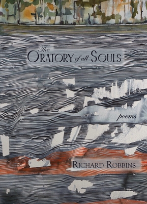 The Oratory of All Souls: Poems - Robbins, Richard