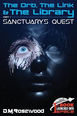 The Orb, the Link & the Library: Sanctuary's Quest - Rosewood, D M