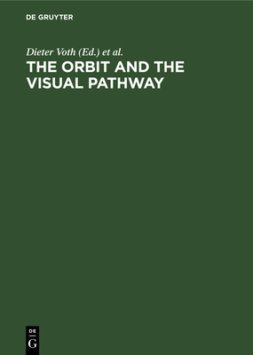 The Orbit and the Visual Pathway - Voth, Dieter (Editor), and Glees, Paul (Editor)