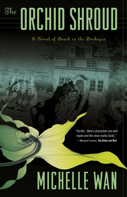 The Orchid Shroud: A Novel of Death in the Dordogne - Wan, Michelle