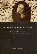 The Ordeal of Thomas Barton: Anglican Missionary in the Pennsylvania Backcountry, 1755-1780