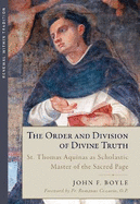 The Order and Division of Divine Truth: St. Thomas Aquinas as Scholastic Master of the Sacred Page