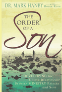 The Order of A Son: Developing the Unique Relationship Between Ministry Fathers and Sons