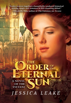 The Order of the Eternal Sun: A Novel of the Sylvani - Leake, Jessica